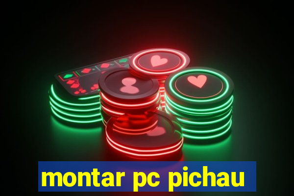 montar pc pichau